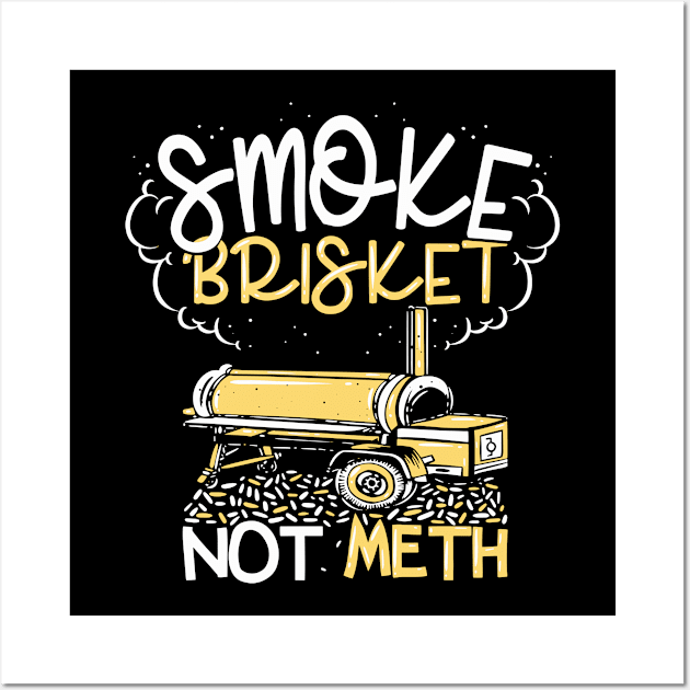 Smoke Brisket Not Meth BBQ Barbecue Gift Wall Art by bigD